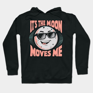 It's the moon that moves me Hoodie